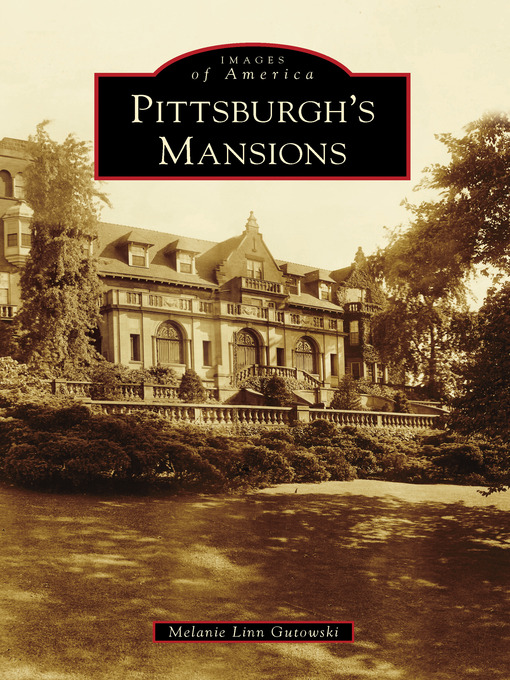 Title details for Pittsburgh's Mansions by Melanie Linn Gutowski - Wait list